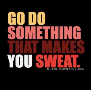 go-do-something-that-makes-you-sweat-exercise-quote